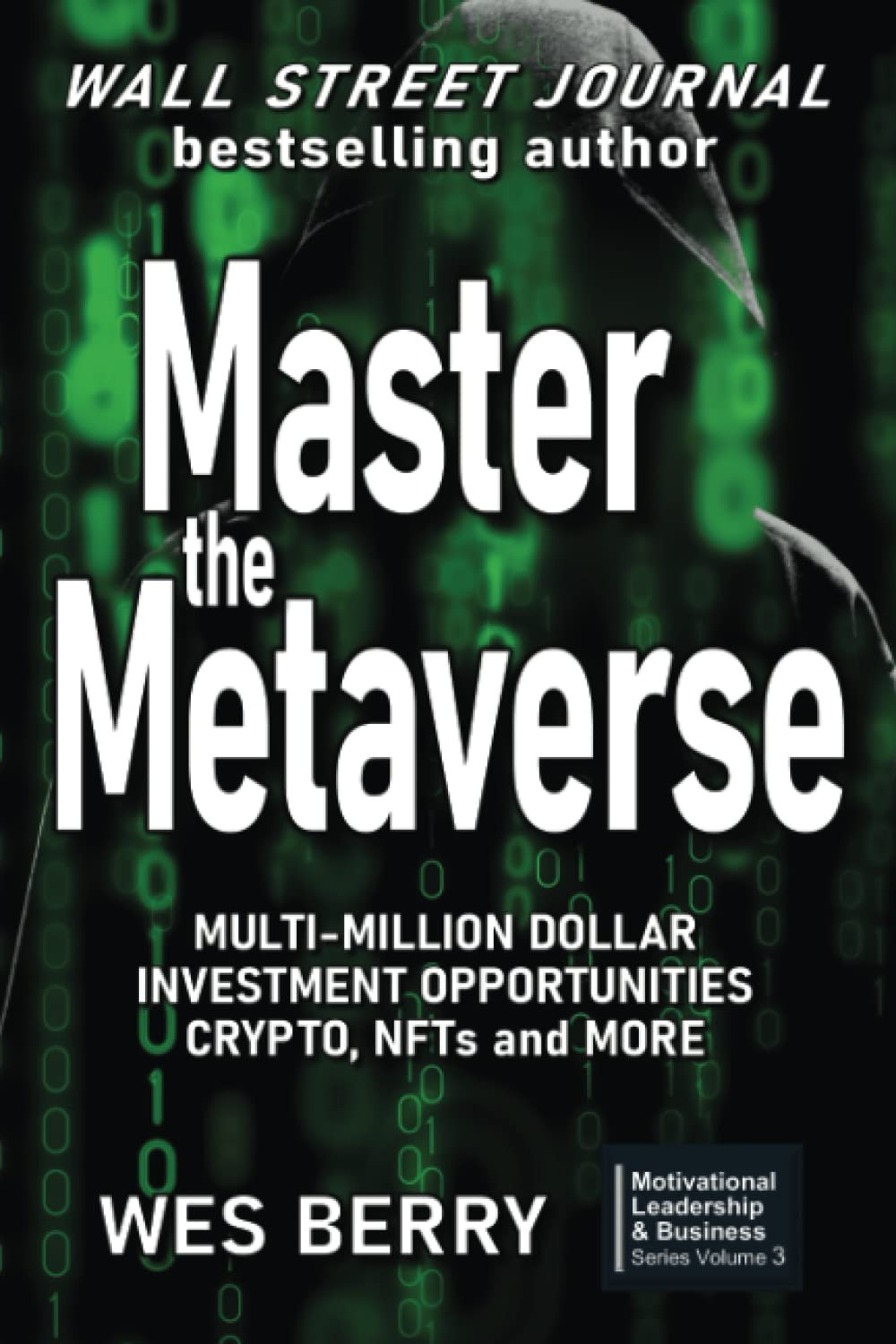 Master the Metaverse: Multi-Million Dollar Investment Opportunities, Crypto, NFTs and More (Motivational Leadership & Business)